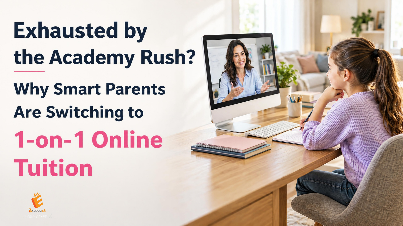 Exhausted by the Academy Rush? Why Smart Parents Are Switching to 1-on-1 Online Tuition